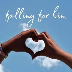 falling for him falling for him