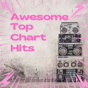 Awesome Top Chart Hits Awesome Top Chart Hits
