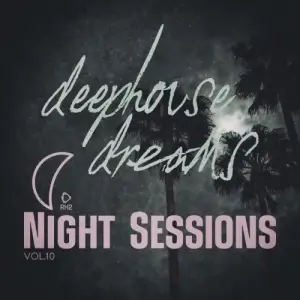 Deep House Dreams: Night Sessions, Vol. 10