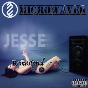 Microwaved - Jesse [Remastered]