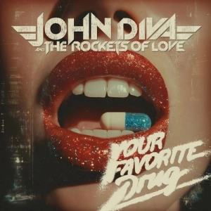 John Diva & The Rockets Of Love - Your Favorite Drug John Diva & The Rockets Of Love - Your Favorite Drug