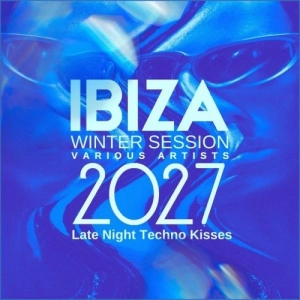 Ibiza Winter Session 2027 [Late Night Techno Kisses] (MP3)