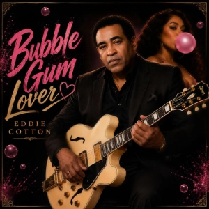 Eddie Cotton - Bubble Gum Lover